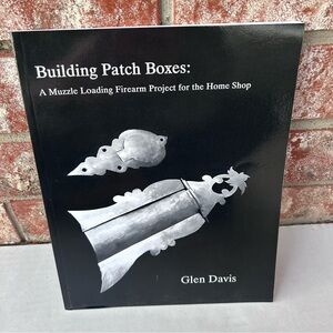 Building Patch Boxes Muzzle Loading Firearm Project for the Home Shop Glen Davis